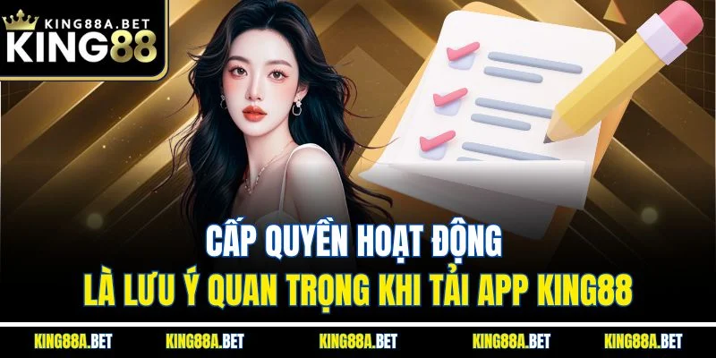 Cấp quyền hoạt động là lưu ý quan trọng khi tải app King88