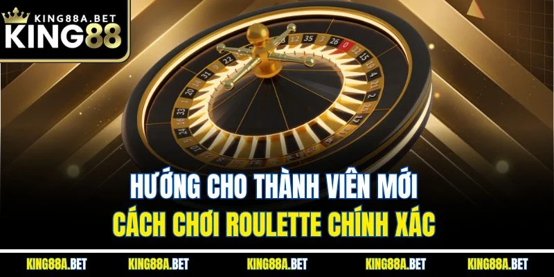 Hướng cho thành viên mới cách chơi Roulette chính xác 