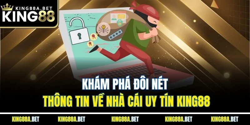 Khám phá đôi nét thông tin về nhà cái uy tín King88