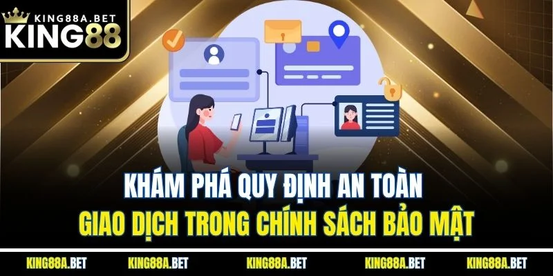 Khám phá quy định an toàn giao dịch trong chính sách bảo mật