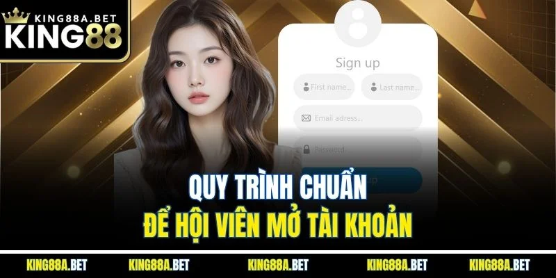 Quy trình chuẩn để hội viên mở tài khoản