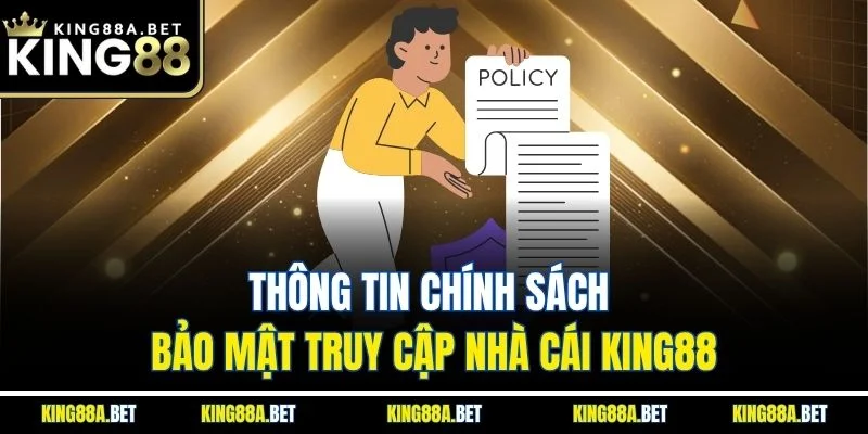 Thông tin chính sách bảo mật truy cập nhà cái King88