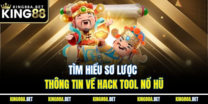 Tìm hiểu sơ lược thông tin về hack tool nổ hũ