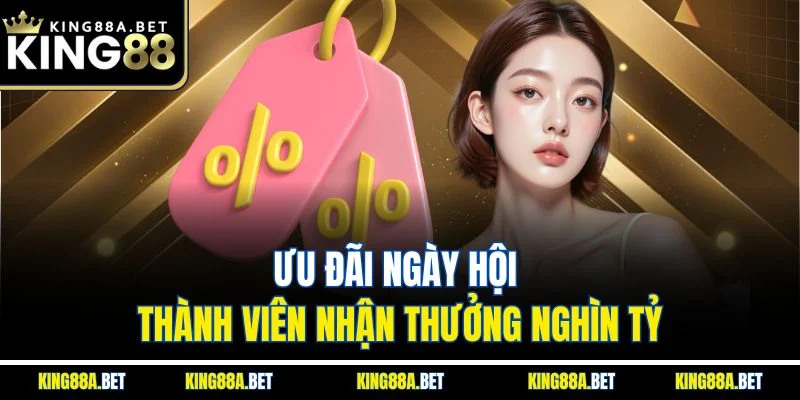 Ưu đãi ngày hội thành viên nhận thưởng nghìn tỷ